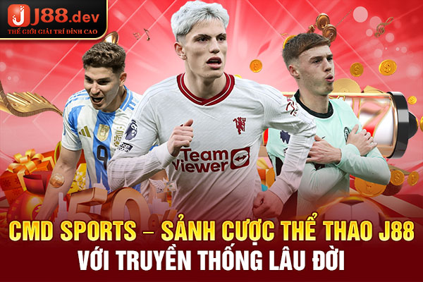 CMD Sports – Sảnh cược thể thao J88 với truyền thống lâu đời CMD Sports – Sảnh cược thể thao J88 với truyền thống lâu đời