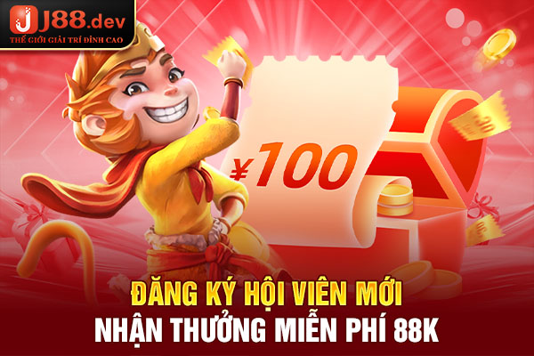 Đăng ký hội viên mới nhận thưởng miễn phí 88k
