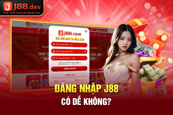 Đăng nhập J88 có dễ không? Đăng nhập J88 có dễ không?