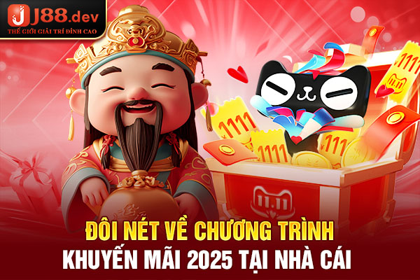 Đôi nét về chương trình khuyến mãi 2025 tại nhà cái