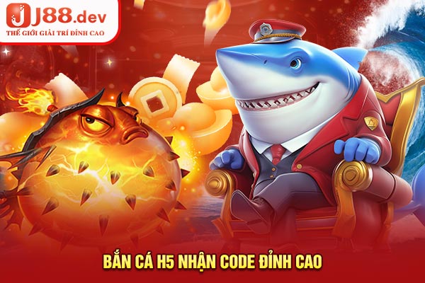 Bắn cá H5 nhận code đỉnh cao Bắn cá H5 nhận code đỉnh cao