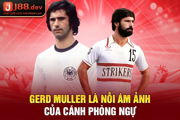 Gerd Muller là nỗi ám ảnh của cánh phòng ngự Gerd Muller là nỗi ám ảnh của cánh phòng ngự