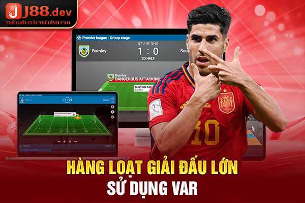 Hàng loạt giảI đấu lớn sử dụng Var Hàng loạt giảI đấu lớn sử dụng Var