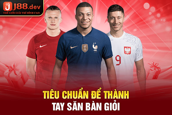 Tiêu chuẩn để thành tay săn bàn giỏi