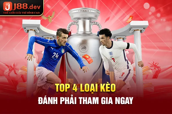 Top 4 loại kèo đánh phải tham gia ngay